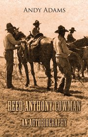 Reed Anthony Cowman - An Autobiography, Adams Andy