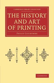 The History and Art of Printing, Luckombe Philip
