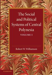 The Social and Political Systems of Central Polynesia, Williamson Robert W.