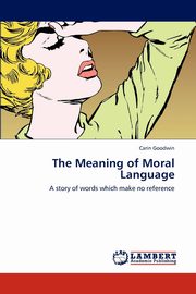 The Meaning of Moral Language, Goodwin Carin