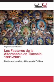 Los Factores de la Alternancia en Tlaxcala 1991-2001, Cazarn Martnez Anglica