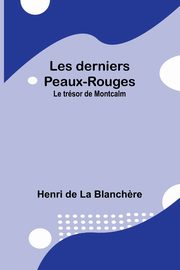 Les derniers Peaux-Rouges, Blanch?re Henri de