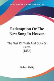 Redemption Or The New Song In Heaven, Philip Robert