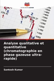 Analyse qualitative et quantitative (chromatographie en phase gazeuse ultra-rapide), Kumar Santosh
