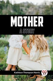 Mother A Story, Thompson Norris Kathleen
