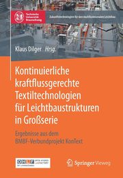 Kontinuierliche kraftflussgerechte Textiltechnologien fr Leichtbaustrukturen in Groserie, 