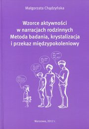 ksiazka tytu: Wzorce aktywnoci w narracjach rodzinnych autor: Chdzyska Magorzata