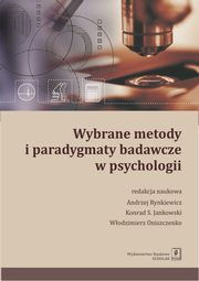 ksiazka tytu: Wybrane metody i paradygmaty badawcze w psychologii autor: Rynkiewicz Andrzej, Jankowski Konrad, Oniszczenko Wodzimierz