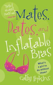 Mates, Dates, and Inflatable Bras, Hopkins Cathy
