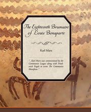 The Eighteenth Brumaire of Louis Bonaparte, Marx Karl