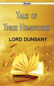 Tales of Three Hemispheres, Lord Dunsany