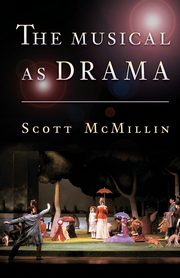 The Musical as Drama, McMillin H. Scott