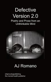 Defective, V.2 - Poetry and Prose from an Unthinkable Mind, Romano AJ