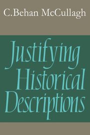 Justifying Historical Descriptions, McCullagh C. Behan