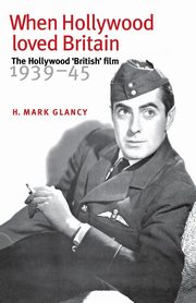 When Hollywood loved Britain, Glancy Mark