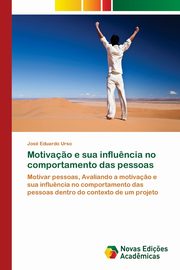 Motiva?o e sua influ?ncia no comportamento das pessoas, Urso Jos Eduardo