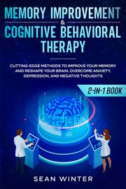 Memory Improvement and Cognitive Behavioral Therapy (CBT) 2-in-1 Book, Winter Sean