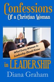 Confessions of a Christian Woman In Leadership, Graham Diana