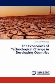 ksiazka tytu: The Economics of Technological Change in Developing Countries autor: Mohamed Issam a. W.