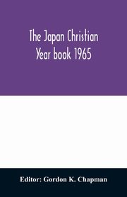 The Japan Christian year book 1965; A Survey of the Christian movement in Japan During 1964, 