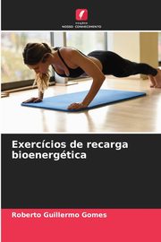 Exerccios de recarga bioenergtica, Gomes Roberto Guillermo