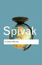 In Other Worlds, Spivak Gayatri Chakravorty