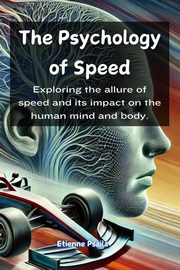 The Psychology of Speed, Psaila Etienne