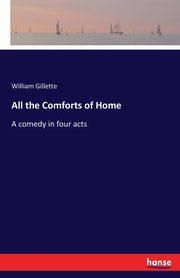 All the Comforts of Home, Gillette William