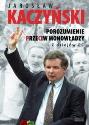 ksiazka tytu: Porozumienie przeciw monowadzy Z dziejw PC autor: Kaczyski Jarosaw