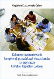 Kulturowe uwarunkowania kompetencji przywdczych ekspatriantw na przykadzie Chiskiej Republiki Lu, Krzyanowska-Celmer Magdalena