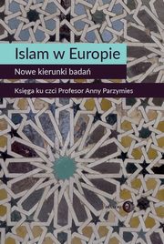 Islam w Europie Nowe kierunki bada, Widy-Behiesse Marta, Zasztowt Konrad