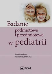 Badanie podmiotowe i przedmiotowe w pediatrii, 
