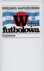 ksiazka tytu: Wojna futbolowa autor: Kapuciski Ryszard