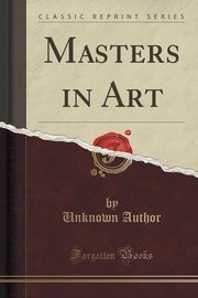 ksiazka tytu: Masters in Art (Classic Reprint) autor: Author Unknown