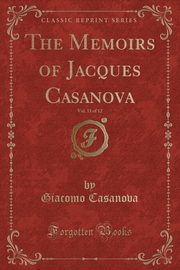 ksiazka tytu: The Memoirs of Jacques Casanova, Vol. 11 of 12 (Classic Reprint) autor: Casanova Giacomo