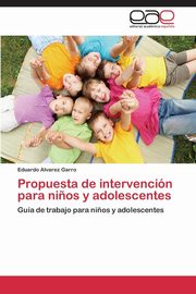 ksiazka tytu: Propuesta de Intervencion Para Ninos y Adolescentes autor: Alvarez Garro Eduardo