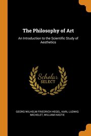 ksiazka tytu: The Philosophy of Art autor: Hegel Georg Wilhelm Friedrich