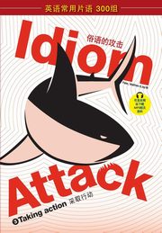 Idiom Attack Vol. 3 - English Idioms & Phrases for Taking Action (Sim. Chinese), Liptak Peter Nicholas