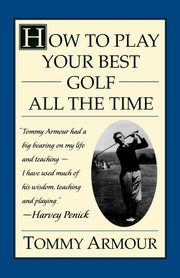 How to Play Your Best Golf All the Time, Armour Tommy