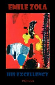 His Excellency (Son Excellence Eugene Rougon; Rougon-Macquart), Zola Emile