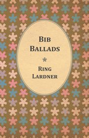 Bib Ballads, Lardner Ring Jr.