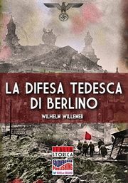 La difesa tedesca di Berlino, Willemer Wilhelm