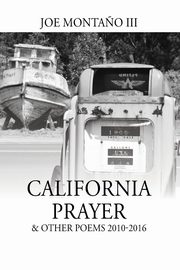 California Prayer & Other Poems 2010-2016, Monta?o III Joe