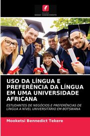 USO DA LNGUA E PREFER?NCIA DA LNGUA EM UMA UNIVERSIDADE AFRICANA, Tekere Mooketsi Bennedict