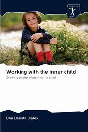 ksiazka tytu: Working with the inner child autor: Biaek Ewa Danuta