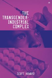 The Transgender-Industrial Complex, Howard Scott