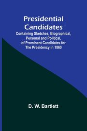 Presidential Candidates, W. Bartlett D.