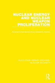 Nuclear Energy and Nuclear Weapon Proliferation, Stockholm International Peace Research I