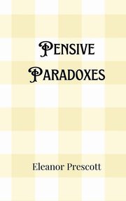 Pensive Paradoxes, Prescott Eleanor