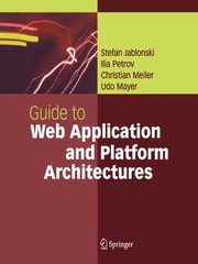 Guide to Web Application and Platform Architectures, Jablonski Stefan
